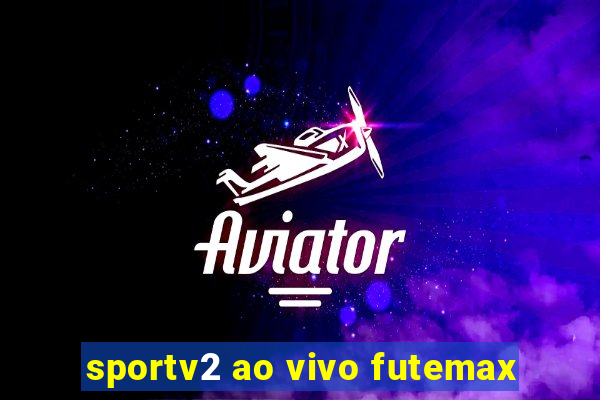 sportv2 ao vivo futemax